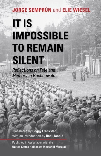 It Is Impossible to Remain Silent - Reflections on Fate and Memory in Buchenwald