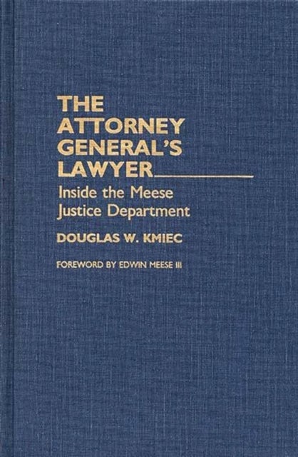 The Attorney General's Lawyer - Inside the Meese Justice Department
