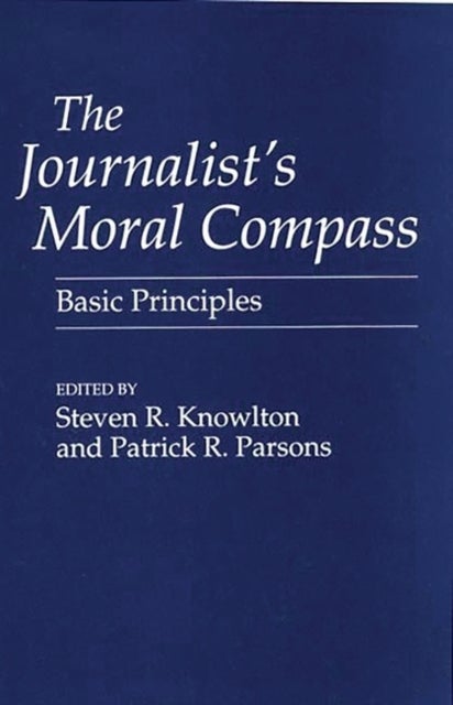 The Journalist's Moral Compass - Basic Principles