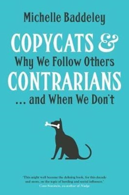 Copycats and Contrarians – Why We Follow Others... and When We Don`t - Why We Follow Others... and When We Don't