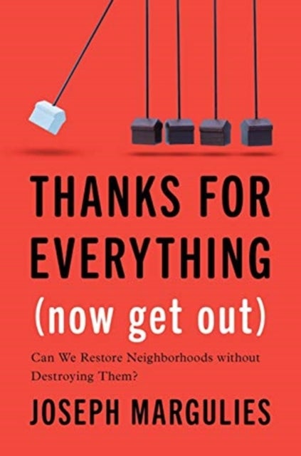 Thanks for Everything (Now Get Out) - Can We Restore Neighborhoods without Destroying Them?