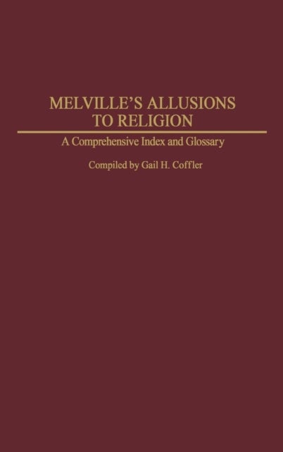 Melville's Allusions to Religion - A Comprehensive Index and Glossary