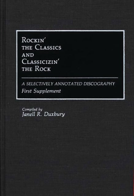Rockin' the Classics and Classicizin' the Rock - A Selectively Annotated Discography; First Supplement