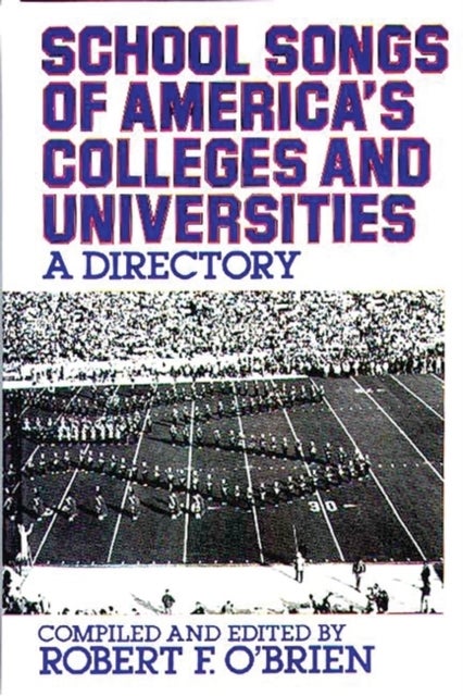 School Songs of America's Colleges and Universities - A Directory