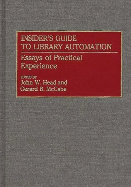 Insider's Guide to Library Automation - Essays of Practical Experience