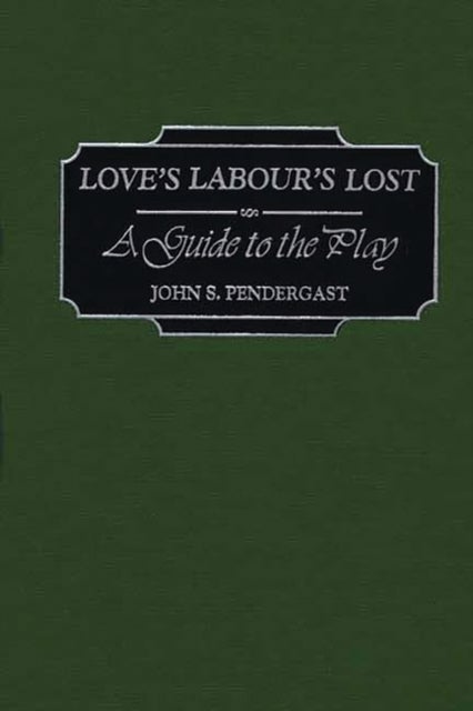 Love's Labour's Lost - A Guide to the Play