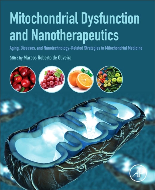 Mitochondrial Dysfunction and Nanotherapeutics - Aging, Diseases, and Nanotechnology-Related Strategies in Mitochondrial Medicine