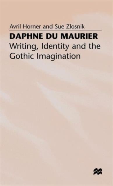 Daphne Du Maurier - Writing, Identity and the Gothic Imagination