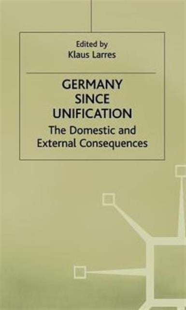 Germany Since Unification - The Domestic and External Consequences
