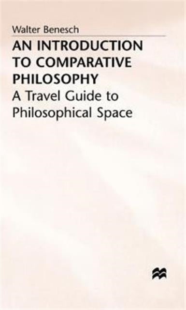 Introduction to Comparative Philosophy - A Travel Guide to Philosophical Space