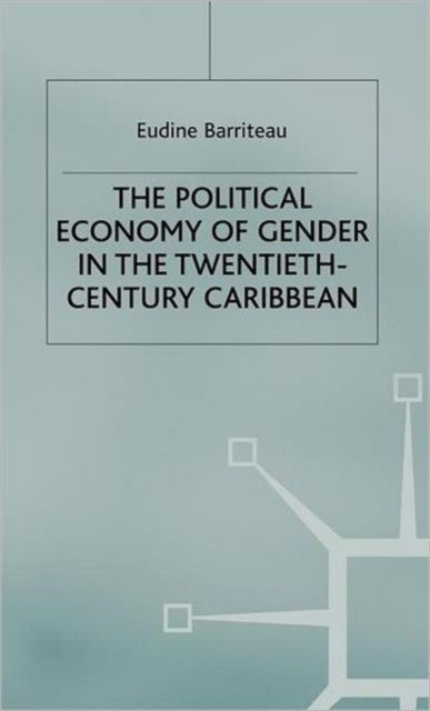 The Political Economy of Gender in the Twentieth-Century Caribbean
