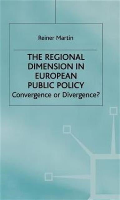 Regional Dimension in European Public Policy - Convergence or Divergence?