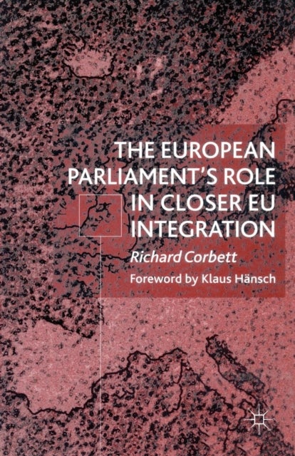 The European Parliament''s Role in Closer EU Integration