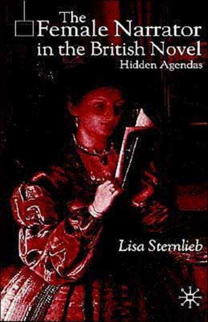 The Female Narrator in the British Novel - Hidden Agendas
