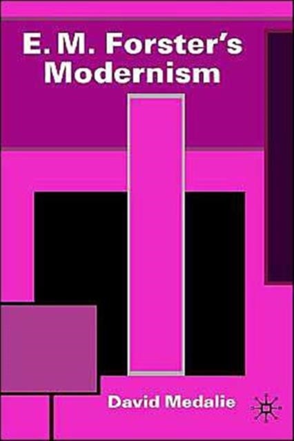 E. M. Forster''s Modernism