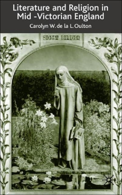 Literature and Religion in Mid-Victorian England - From Dickens to Eliot