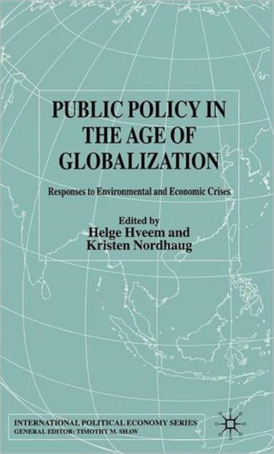 Public Policy in the Age of Globalization - Responses to Environmental and Economic Crises