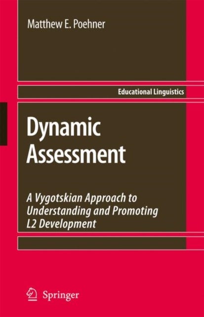 Dynamic Assessment - A Vygotskian Approach to Understanding and Promoting L2 Development