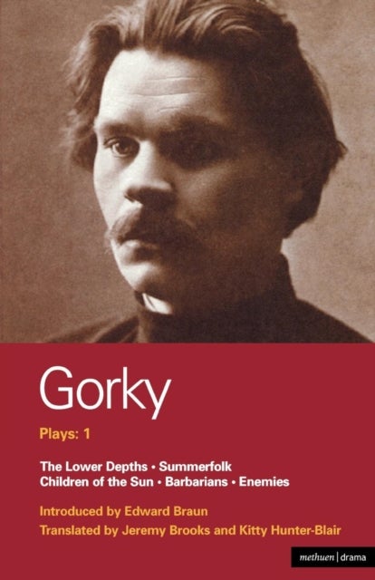 Gorky Plays - Enemies; The Lower Depths; Summerfolk; Children of the Sun