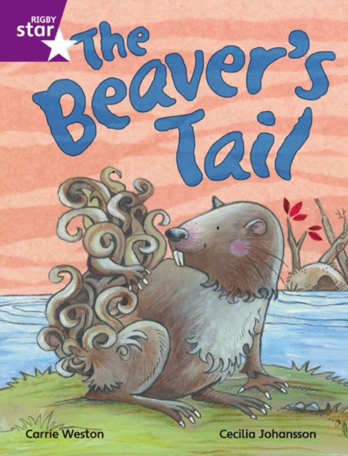 Rigby Star Independent Purple Reader 1 The Beaver''s Tail