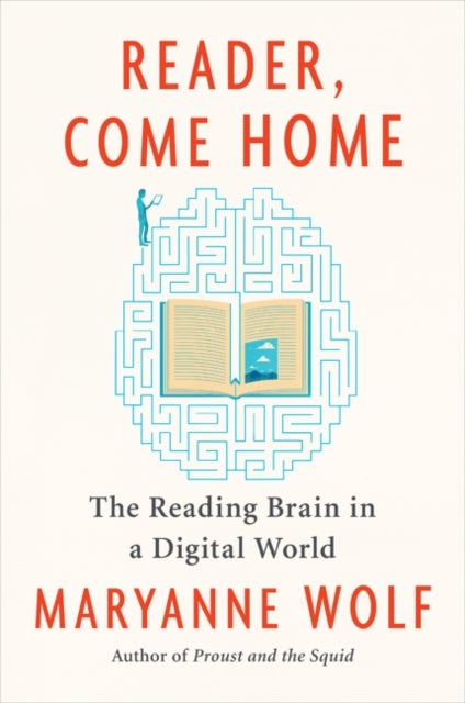 Reader, Come Home - The Reading Brain in a Digital World