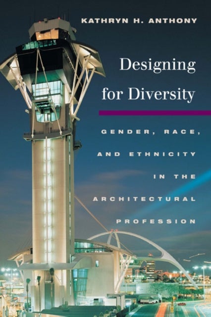 Designing for Diversity - Gender, Race, and Ethnicity in the Architectural Profession