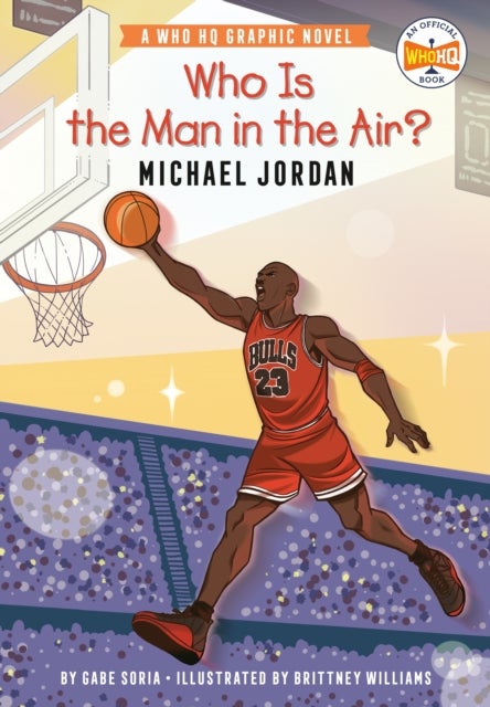 Who Is the Man in the Air?: Michael Jordan - A Who HQ Graphic Novel