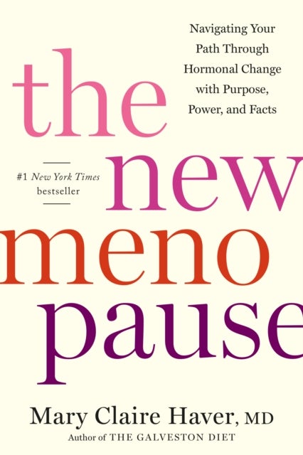 The New Menopause - Navigating Your Path Through Hormonal Change with Purpose, Power, and Facts