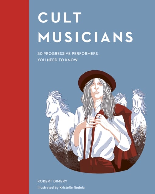 Cult Musicians - 50 Progressive Performers You Need to Know