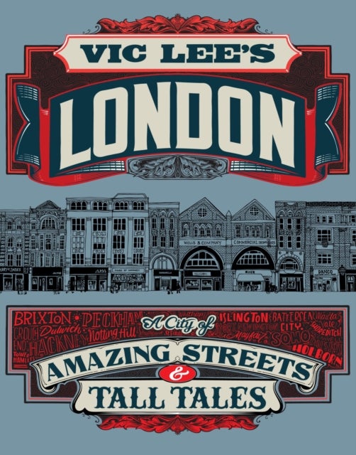 Vic Lee''s London - A City of Amazing Streets and Tall Tales