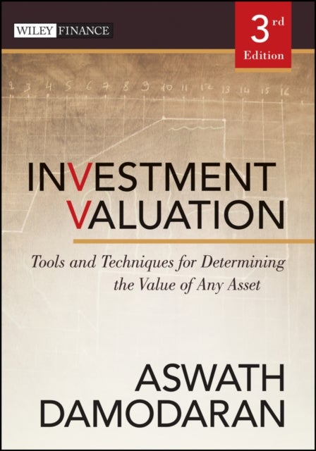 Investment Valuation - Tools and Techniques for Determining the Value of Any Asset