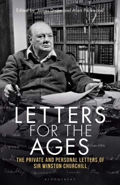 Letters for the Ages - The Private and Personal Letters of Sir Winston Churchill