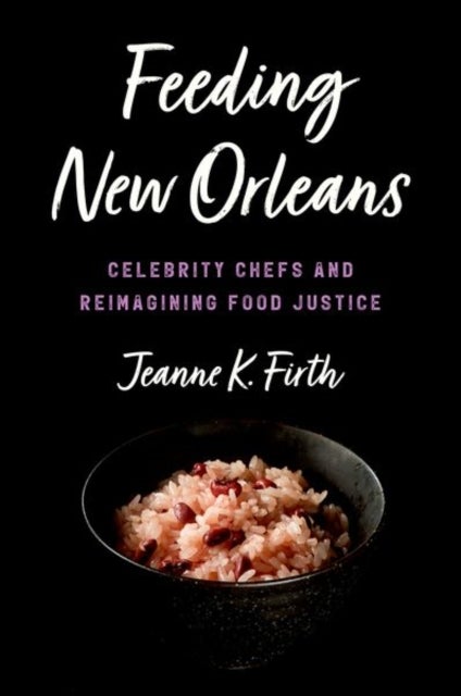 Feeding New Orleans - Celebrity Chefs and Reimagining Food Justice