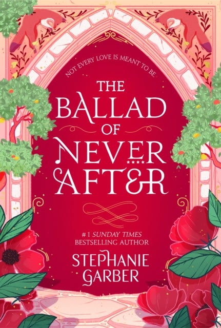 The Ballad of Never After. Sequel to Once Upon A B - the stunning sequel to the Sunday Times bestseller Once Upon A Broken Heart