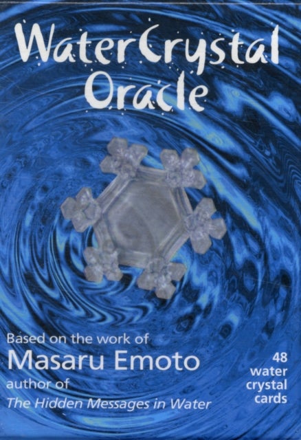 Water Crystal Oracle - Based on the Work of Masaru Emoto Author of the Hidden Messages in Water