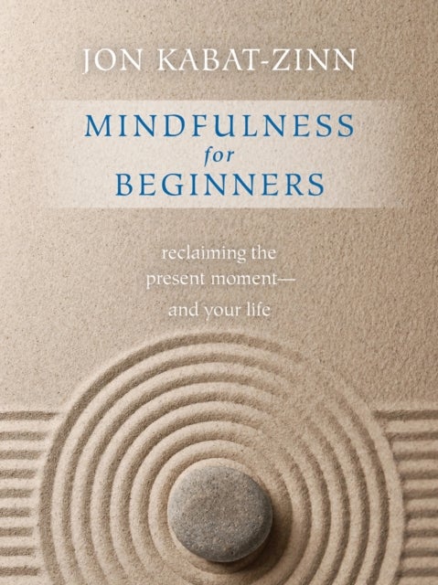Mindfulness for Beginners - Reclaiming the Present Moment--and Your Life