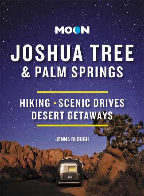 Moon Joshua Tree & Palm Springs (Third Edition) - Hiking, Scenic Drives, Desert Getaways