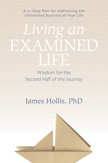 Living an Examined Life - Wisdom for the Second Half of the Journey