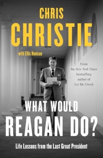 What Would Reagan Do? - Life Lessons from the Last Great President