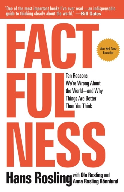 Factfulness - ten reasons we're wrong about the world - and why things are better than you think