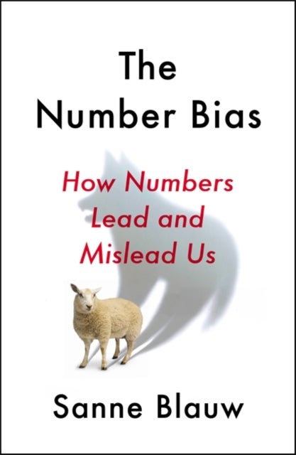 Number Bias, The - How Numbers Lead and Mislead Us