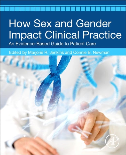 How Sex and Gender Impact Clinical Practice - An Evidence-Based Guide to Patient Care