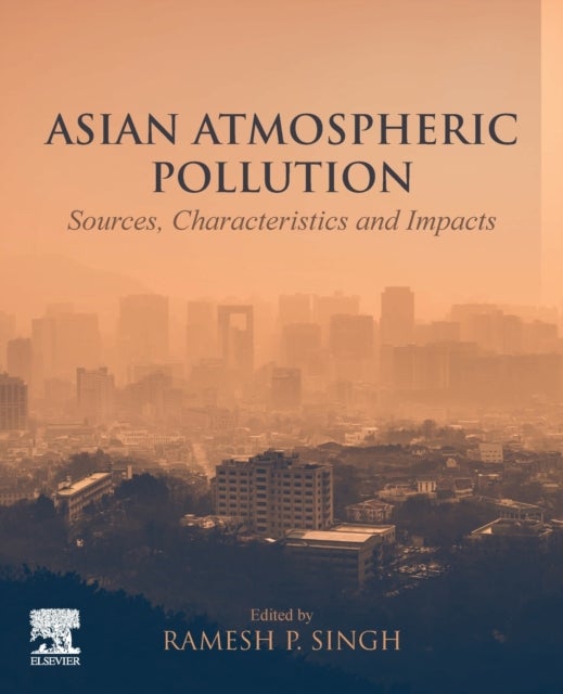 Asian Atmospheric Pollution - Sources, Characteristics and Impacts