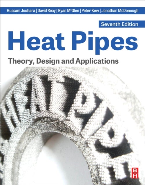 Heat Pipes - Theory, Design and Applications