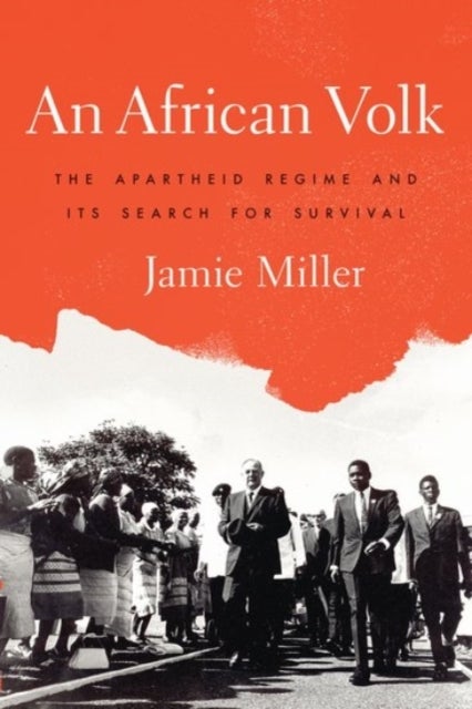An African Volk - The Apartheid Regime and Its Search for Survival