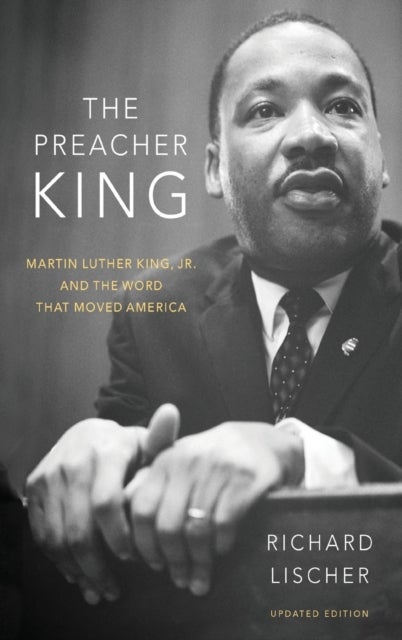 The Preacher King - Martin Luther King, Jr. and the Word that Moved America, updated edition