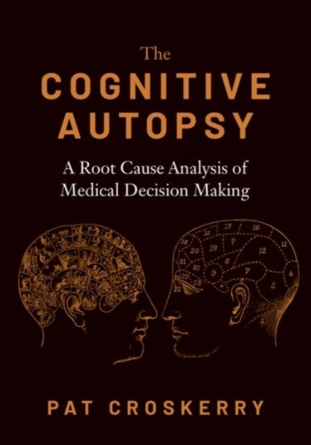 The Cognitive Autopsy - A Root Cause Analysis of Medical Decision Making