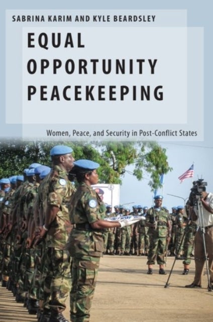 Equal Opportunity Peacekeeping - Women, Peace, and Security in Post-Conflict States