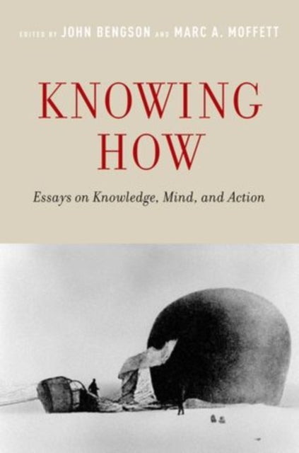 Knowing How - Essays on Knowledge, Mind, and Action