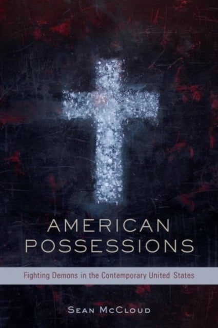 American Possessions - Fighting Demons in the Contemporary United States
